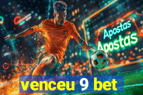 venceu 9 bet